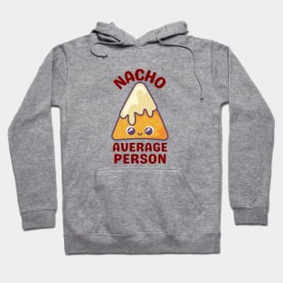 Nacho Average Person - Cute Nacho Pun Hoodie